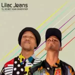 Lilac Jeans - Till We meet Again Grandfather